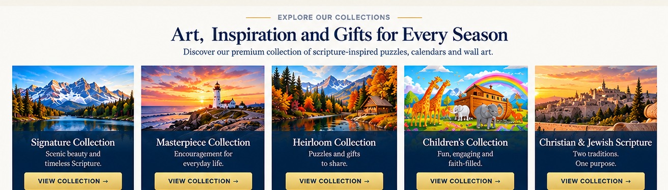 Art, Inspiration and Gifts for Every Season: Signature, Masterpiece, Heirloom, Children's and Christian and Jewish Scripture collections.